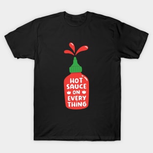 Hot Sauce On Everything Funny T-Shirt